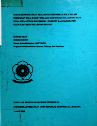 UPAYA MENINGKATKAN KEMAMPUAN MENEMBAK BOLA DALAM PERMAINAN BOLA BASKET MELALUI MODIFIKASI BOLA KARET PADA SISWA KELAS VIII DI SMP NEGERI 1 TANJUNG RAJA KABUPATEN OGAN ILIR TAHUN PELAJARAN 2011/2012