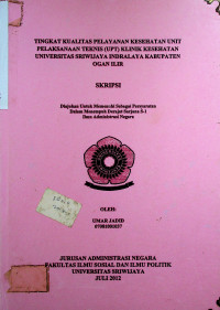 TINGKAT KUALITAS PELAYANAN KESEHATAN UNIT PELAKSANAAN TEKNIS (UPT) KLINIK KESEHATAN UNIVERSITAS SRIWIJAYA INDRALAYA KABUPATEN OGAN ILIR