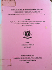 SOSIALISASI ALIRAN MUSIK ROCK PADA ANGGOTA KELOMPOK BAND DI KOTA PALEMBANG (STUDI PADA ANGGOTA KELOMPOK BAND ALIRAN MUSIK ROCK DI KECAMATAN SUKARAME PALEMBANG)