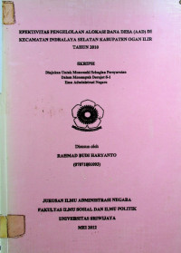 EFEKTIVITAS PENGELOLAAN ALOKASI DANA DESA (AAD) DI KECAMATAN INBRALAYA SELATAN KABUPATEN OGAN ILIR TAHUN 2010