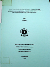 PENGARUH METODE PEMBERIAN AIR PADA SYSTEM OF RICE INTENSIFICATION (SRI) TERHADAP EFISIENSI PENGGUNAAN AIR DAN PRODUKSI TANAMAN PADI (Oriza sativa L.)