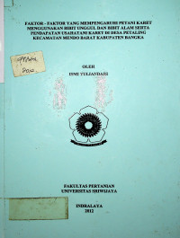 FAKTOR - FAKTOR YANG MEMPENGARUHI PETANI KARET MENGGUNAKAN BIBIT UNGGUL DAN BIBIT ALAM SERTA PENDAPATAN USAHATANI KARET DI DESA PETALING KECAMATAN MENDO BARAT KABUPATEN BANGKA