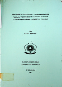 PENGARUH FREKUENSI DAN CARA PEMBERIAN AIR TERHADAP PERTUMBUHAN DAN HASIL TANAMAN CAISIM (Brassica chinensis L.) VARIETAS TOSAKAN