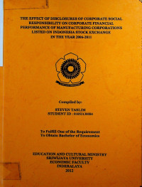 THE EFFECT OF DISCLOSURES OF CORPORATE SOCIAL RESPONSIBILITY ON CORPORATE FINANCIAL PERFORMANCE OF MANUFACTURING CORPORATIONS LISTED ON INDONESIA STOCK EXCHANGE IN THE YEAR 2006-2011