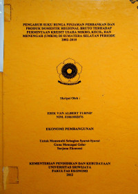 PENGARUH SUKU BUNGA PINJAMAN PERBANKAN DAN PRODUK DOMESTIK REGIONAL BRUTO TERHADAP PERMINTAAN KREDIT USAHA MIKRO, KECIL, DAN MENENGAH (UMKM) DI SUMATERA SELATAN PERIODE 2002-2010
