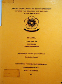 ANALISIS FAKTOR-FAKTOR YANG MEMPENGARUHI KREDIT INVESTASI YANG DISALURKAN OLEH BANK UMUM DI SUMATERA SELATAN