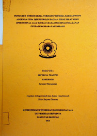 PENGARUH STRESS KERJA TERHADAP KINERJA KARYAWAN PT ANGKASA PURA II (PERSERO) DI BAGIAN DINAS PELAYANAN OPERASIONAL LALU LINTAS UDARA DAN DINAS PELAYANAN OPERASI BANDARA PALEMBANG
