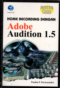 Cepat dan Mudah : HOME RECORDING DENGAN Adobe Audition 1.5