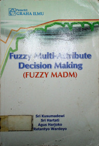 Fuzzy Multi-Attribute Decision Making ( FUZZY MADM )
