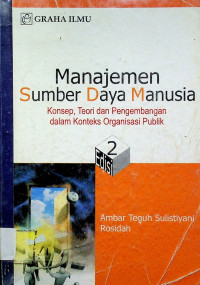 Manajemen Sumber Daya Manusia: Konsep, Teori dan Pengembangan  dalam Konteks Organisasi Publik,  Edisi 2