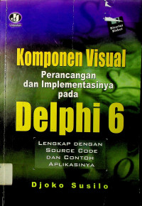 Komponen Visual: Perancangan dan Implementasinya pada Delphi 6: LENGKAP DENGAN SOURCE CODE DAN CONTOH APLIKASINYA