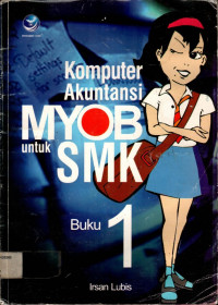 Komputer Akuntansi Myob untuk SMK, Buku 1