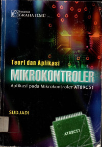 Teori dan Aplikasi MIKROKONTROLER: Aplikasi pada Mikrokontroler AT89C51