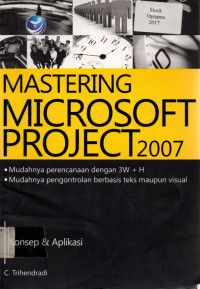 MASTERING MICROSOFT PROJECT 2007: Konsep & Aplikasi