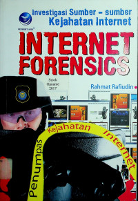 INTERNET FORENSIC: Investigasi Sumber-sumber Kejahatan Internet