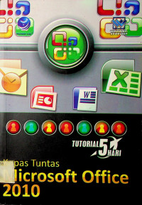 TUTORIAL 5 HARI: Kupas Tuntas Microsoft Office 2010