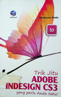 Trik Jitu ADOBE INDESIGN CS3 yang perlu Anda  tahu!