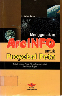 Menggunakan ArcINFO untuk Proyeksi Peta