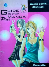 GUIDE TO DRAW MANGA Plus: Wanita Cantik (Bishoujo)