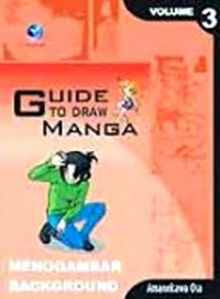 GUIDE TO DRAW MANGA: MENGGAMBAR BACKGROUND, VOLUME 3