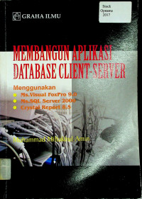 MEMBANGUN APLIKASI DATABASE CLIENT-SERVER: Menggunakan Ms.Visual Foxpro 9.0, Ms. SQL Server 2000, Crystal Report 8.5