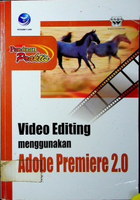 Panduan Praktis: Video Editing menggunakan Adobe Premiere 2.0
