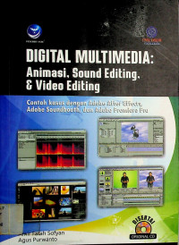 DIGITAL MULTIMEDIA: Animasi, Sound Editing & Video Editing; Contoh Kasus dengan Adobe After Effects, Adobe Soundbooth, dan Adobe Premiere Pro