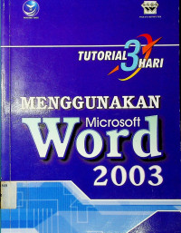 TUTORIAL 3 HARI: MENGGUNAKAN Microsoft Word 2003