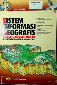 SISTEM INFORMASI GEOGRAFIS: KONSEP-KONSEP DASAR (PERSPEKTIF GEODESI & GEOMATIKA)