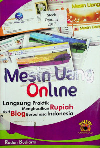 Mesin Uang Online: Langsung Praktek Menghasilkan Rupiah Dari Blog Berbahasa Indonesia