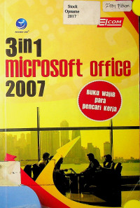 3 in 1 microsoft office 2007: Buku Wajib para pencari kerja