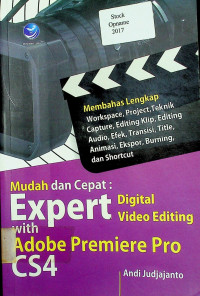 Mudah dan Cepat Expert Digital Vidio Editing with Adobe Premiere Pro CS4