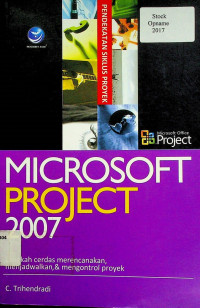 MICROSOFT PROJECT 2007: langkah cerdas merencanakan menjadwalkan dan mengontrol proyek