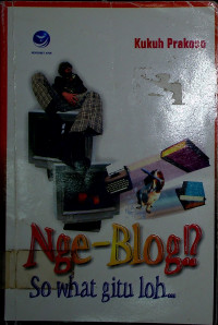 Nge- Blog!? So What Gitu Loh...