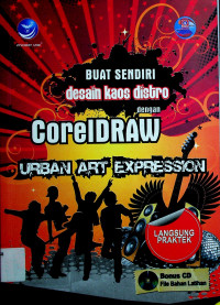 BUAT SENDIRI desain kaos distro dengan CorelDRAW URBAN ART EXPRESSION: LANGSUNG PRAKTEK