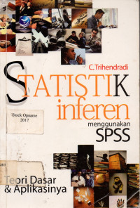 STATISTIK Inferen menggunakan SPSS : Teori Dasar & Aplikasinya