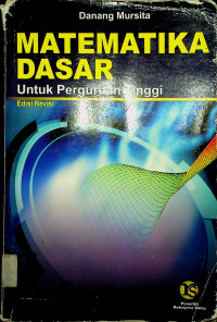 MATEMATIKA DASAR Untuk Perguruan Tinggi, Edisi Revisi