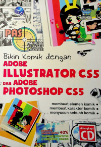 PAS: Panduan Aplikatif & Solusi: Bikin Komik dengan ADOBE ILLUSTRATOR CS 5 DAN ADOBE PHOTOSHOP CS5