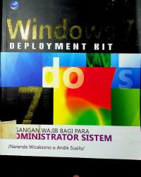 Windows 7 DEPLOYMENT KIT: PEGANGAN WAJIB BAGI PARA ADMINISTRATOR SISTEM