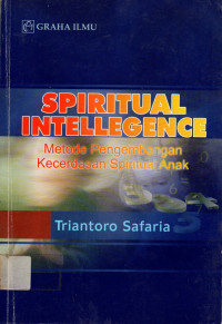 SPIRITUAL INTELLEGENCE: Metode Pengembangan Kecerdasan Spiritual Anak