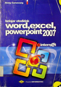 belajar otodidak word, excel, powerpoint 2007 + internet