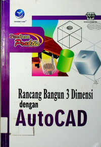 Panduan Praktis: Rancang Bangun 3 Dimensi dengan AutoCAD