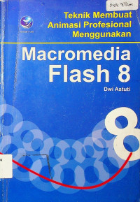 Teknik Membuat Animasi Profesional Menggunakan: Macromedia Flash 8