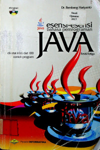 esensi-esensi bahasa pemrograman JAVA disertai lebih dari 100 contoh program, Revisi Ketiga