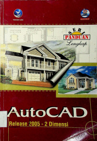 SERI PANDUAN Lengkap: AutoCAD: Release 2005 - 2 Dimensi