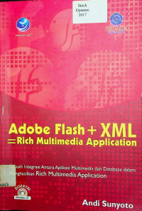 Adobe Flash+ XML= Rich Multimedia Application: sebuah Integrasi Antara Aplikasi Multimedia dan Database dalam Menghasilkan Rich Multimedia Application