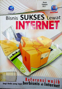 Bisnis SUKSES Lewat INTERNET : Referensi wajib bagi Anda yang ingin berbisnis di Internet