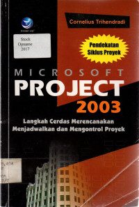 MICROSOFT PROJECT 2003: Langkah Cerdas Merencanakan Menjadwalkan dan Mengontrol Proyek