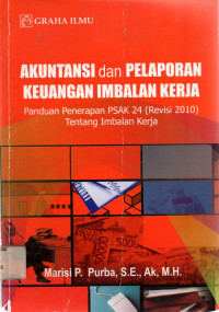 AKUNTANSI dan PELAPORAN KEUANGAN IMBALAN KERJA: Panduan Penerapan PSAK 24 (Revisi 2010) Tentang Imbalan Kerja