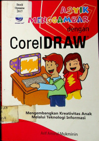 ASYIK MENGGAMBAR dengan CorelDRAW : Mengembangkan Kreativitas Anak Melalui Teknologi Informasi